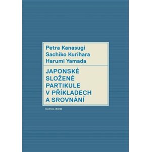 Japonské složené partikule v příkladech a srovnání - Harumi Yamada, Petra Kanasugi, Kurihara Sachiko