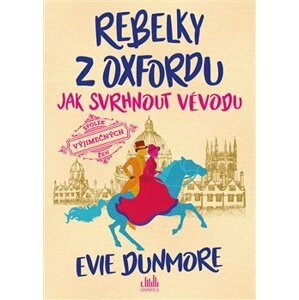 Rebelky z Oxfordu - Jak svrhnout vévodu - Evie Dunmore