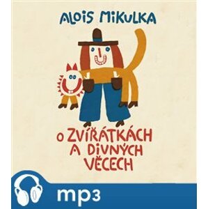 O zvířátkách a divných věcech, mp3 - Alois Mikulka