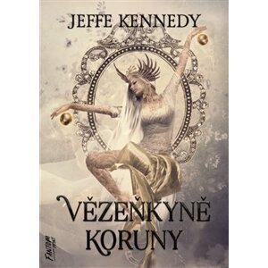 Vězeňkyně koruny - Kroniky Dasnarie 1 - Jeffe Kennedy