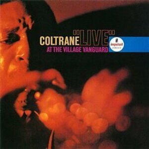 Live At The Village Vanguard. Live From The Village Vanguard / 1962 / Acoustic Sounds - John Coltrane