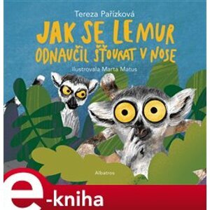 Jak se lemur odnaučil šťourat v nose - Tereza Pařízková e-kniha