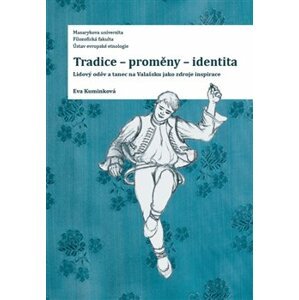 Tradice-proměny- identita. Lidový oděv a tanec na Valašsku jako zdroje inspirace - Eva Kuminková