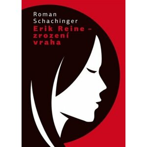 Erik Reine – Zrození vraha - Roman Schachinger