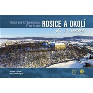 Rosice a okolí z nebe / Rosice And Its Surroundings From Heaven - Marcel Bosnyák, Milan Paprčka