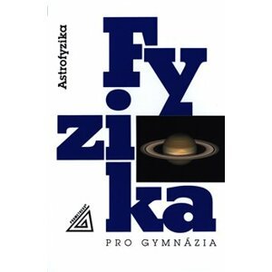 Fyzika pro gymnázia - Astrofyzika - Martin Macháček