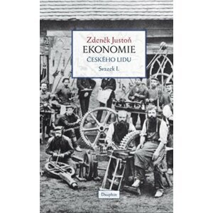 Ekonomie českého lidu svazek I. (vázané vydání) - Zdeněk Justoň