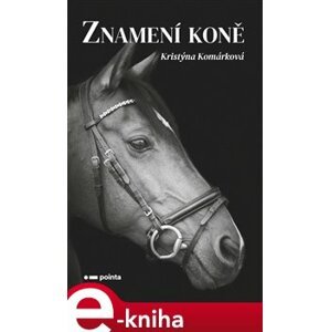 Znamení koně - Kristýna Komárková e-kniha
