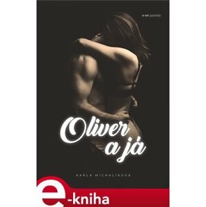 Oliver a já - Karla Michalíková e-kniha