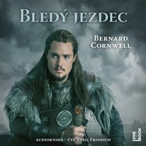 Bledý jezdec. Uhtred z Bebbanburgu 2, CD - Bernard Cornwell