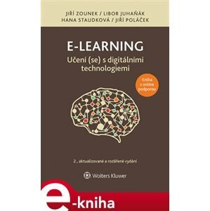 E-learning – Učení (se) s digitálními technologiemi. 2., aktualizované vydání - Hana Staudková, Libor Juhaňák, Jiří Poláček, Jiří Zounek e-kniha