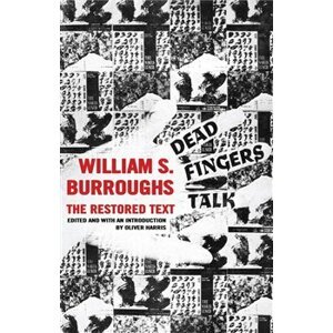 Dead Fingers Talk. The Restored Text - William Seward Burroughs