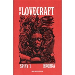 Hrobka. Příběhy a vize z let 1917-1920. Spisy I. - Howard Phillips Lovecraft