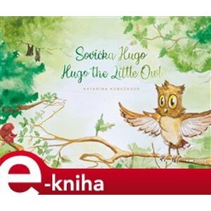 Sovička Hugo. Hugo the Little Owl - Katarína Kubečková e-kniha