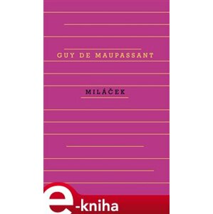 Miláček - Guy de Maupassant e-kniha