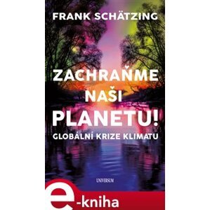 Zachraňme naši planetu!. Globální krize klimatu - Frank Schätzing e-kniha