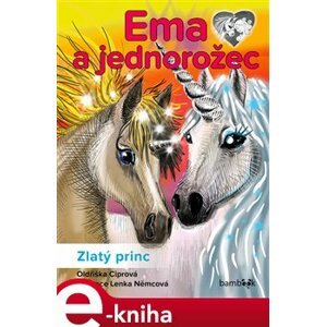 Ema a jednorožec – Zlatý princ - Oldřiška Ciprová e-kniha