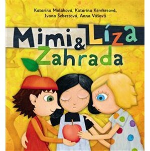 Mimi a Líza: Zahrada - Katarína Kerekesová, Katarína Moláková, Ivana Šebestová, Anna Vášová
