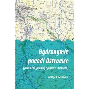 Hydronymie povodí Ostravice. jména řek, potoků, rybníků a studánek - Kristýna Kovářová