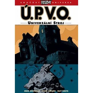 Ú.P.V.O. 6: Univerzální stroj - Mike Mignola, John Arcudi