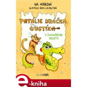 Patálie dráčka Gustíka. s kuchařskými recepty - Iva Hoňková e-kniha