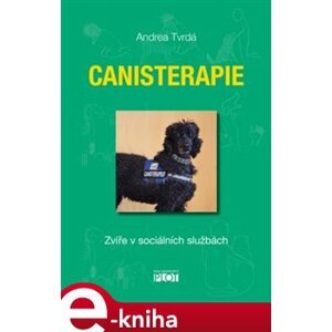 Canisterapie. Zvíře v sociálních službách - Andrea Tvrdá e-kniha