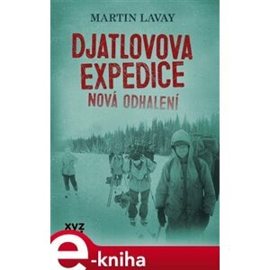 Djatlovova expedice: nová odhalení - Martin Lavay e-kniha