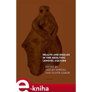 Health and Disease in the Neolithic Lengyel Culture e-kniha