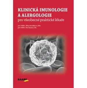 Klinická imunologie a alergologie. pro všeobecné praktické lékaře - Petr Panzner, Jiřina Bartůňková
