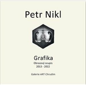 Petr Nikl - Grafika - Obrazový soupis 2013 - 2022 - Petr Nikl