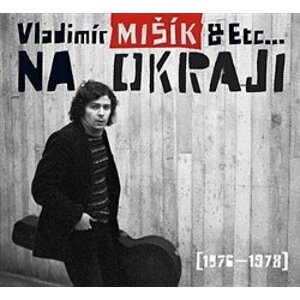 Vladimír Mišík a Etc. - Na okraji 1976-1978 CD
