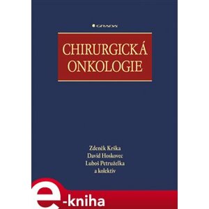 Chirurgická onkologie - David Hoskovec, Luboš Petruželka, kolektiv, Zdeněk Krška e-kniha