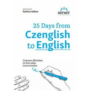 25 Days from Czenglish to English. Common Mistakes in Everyday Conversation - Nathan Adlam