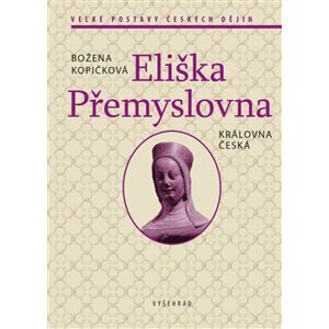 Eliška Přemyslovna. Královna česká - Božena Kopičková