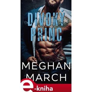 Divoký princ - Meghan March e-kniha