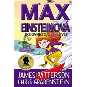 Max Einsteinová 4: Bojovníci za lepší svět - James Patterson, Chris Grabenstein