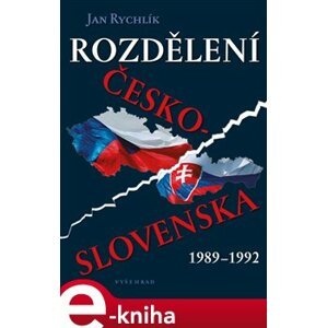 Rozdělení Československa 1989-1992 - Jan Rychlík e-kniha