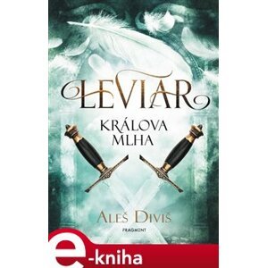 Leviar - Králova mlha - Aleš Diviš e-kniha