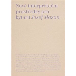 Nové interpretační prostředky pro kytaru - Jozef Mazan
