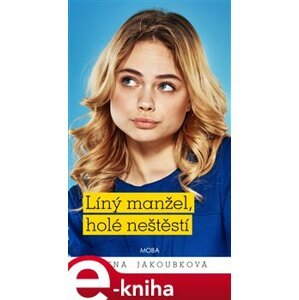 Líný manžel holé neštěstí - Alena Jakoubková e-kniha
