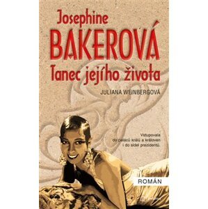 Josephine Bakerová - Tanec jejího života - Juliana Weinbergová