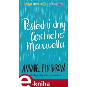 Poslední dny Archieho Maxwella - Annabel Pitcherová e-kniha