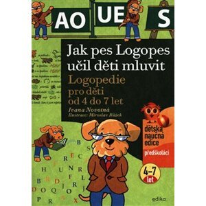 Jak pes Logopes učil děti mluvit. Logopedie pro děti od 4 do 7 let - Ivana Novotná