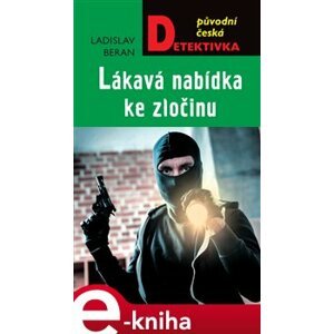 Lákavá nabídka ke zločinu - Ladislav Beran e-kniha