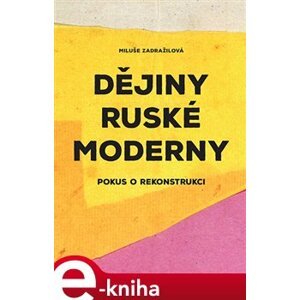 Dějiny ruské moderny. Pokus o rekonstrukci - Miluše Zdražilová e-kniha