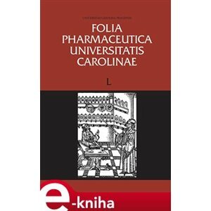 Folia Pharmaceutica Universitatis Carolinae. L/2019 - Veronika Opletalová, Tomáš Vojtíšek e-kniha