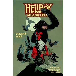 Hellboy – Mladá léta. Utajená země - Mike Mignola, Thomas E. Sniegoski