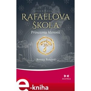 Rafaelova škola - Princezna klenotů - Renata Štulcová e-kniha