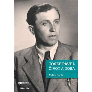 Josef Pavel. Život a doba - Milan Bárta