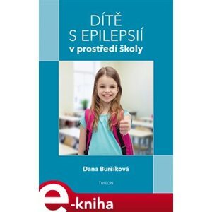 Dítě s epilepsií v prostředí školy - Dana Bursíková e-kniha